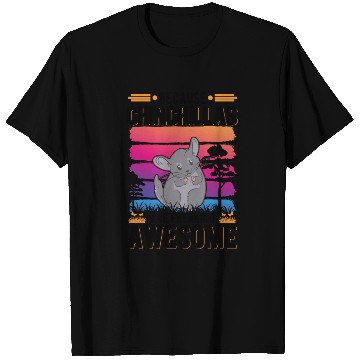 Discover Because Chinchillas Are Freaking Awesome T Shirts