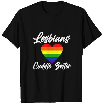 Discover Lesbians Cuddle Better 4 T Shirts