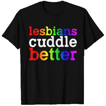 Discover Lesbians Cuddle Better T Shirts