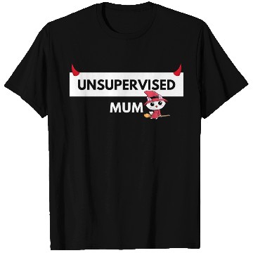 Discover UNSUPERVISED MUM FUNNY CUTE DESIGN T Shirts