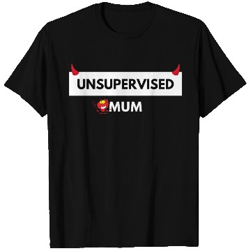 Discover UNSUPERVISED MUM FUNNY CUTE DESIGN T Shirts