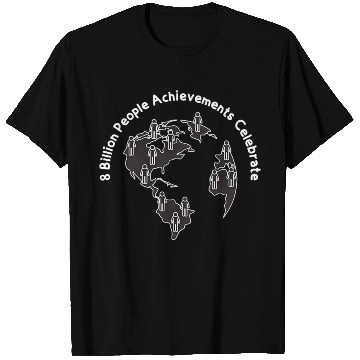 Discover 8 Billion People On The Planet T Shirts