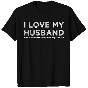 Discover I love my husband but sometimes i wanna square up T Shirts