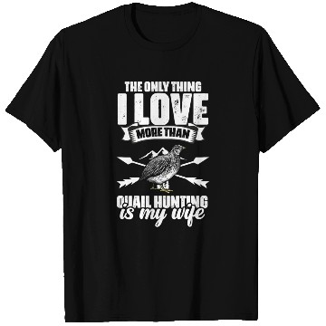 Discover The Only Thing I Love Funny Quail Hunting For A T Shirts
