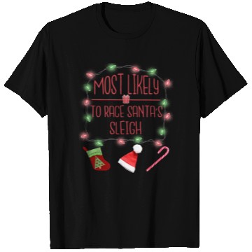 Discover Most Likely To Race Santa's Sleigh Funny Christmas T Shirts