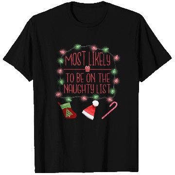 Discover Most Likely To Be On The Naughty List Christmas T Shirts