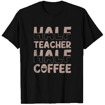 Discover Half Teacher Half Coffee T Shirts