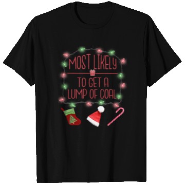 Discover Most Likely To Get A Lump Of Coal Funny Christmas T Shirts