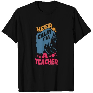 Discover Keep Calm I'm A Teacher T Shirts