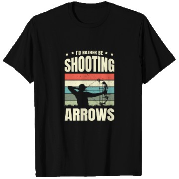 Discover I'd Rather Be Shooting Arrows Arhcery Archer Bow T Shirts