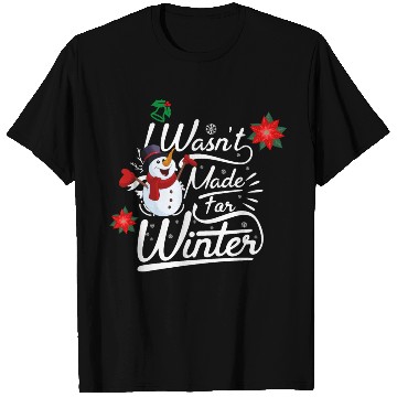 Discover I Wasn't Made For Winter ( Light) T Shirts