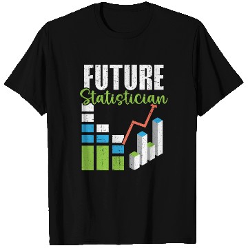Discover Future Statistician Data Analyst Job Statistics T Shirts