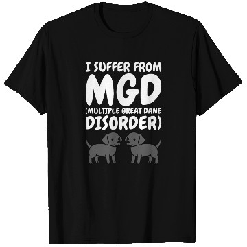 Discover I Suffer From Multiple Great Dane Disorder T Shirts