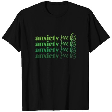 Discover Anxiety Sucks Green Mental Health T Shirts