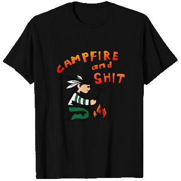 Discover campfire and shit T Shirts
