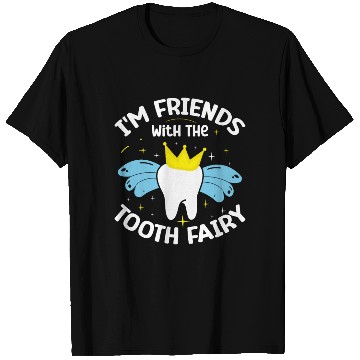 Discover I'm Friends With The Tooth Fairy Dental T Shirts