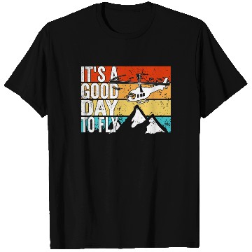 Discover Aviator It's a good day to fly Helicopter Pilot T Shirts