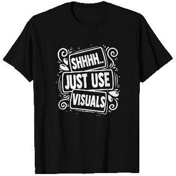 Discover Novelty Shh Just Use Visuals Special-Ed T Shirts