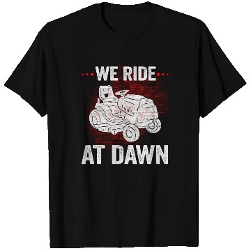 Discover We Ride At Dawn Dad Lawn Mower Make Laugh Day Yard T Shirts