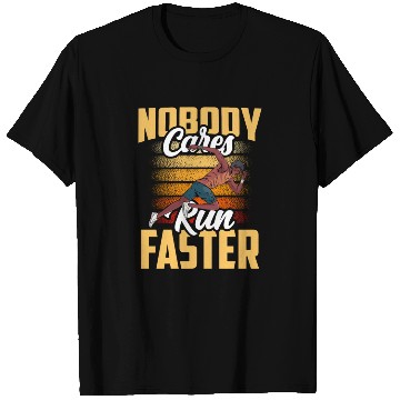 Discover Nobody Cares Run Faster Cute Sayings Motivation T Shirts