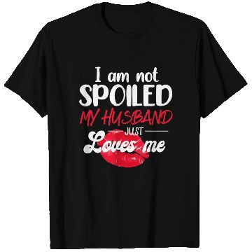Discover I'm Not Spoil My Husband Just Loves Me Couples T Shirts