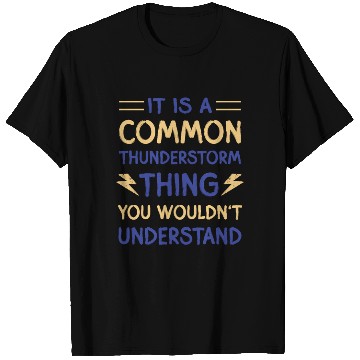 Discover It is a thunderstorm thing you wont understand T Shirts