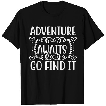 Discover adventure awaits go find it T Shirts