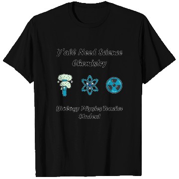 Discover y all need science chemistry biology physics teach T Shirts