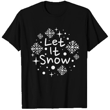 Discover Let it Snow T Shirts