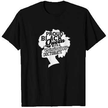 Discover Black Queen With Criminology Doctorate Phd T Shirts