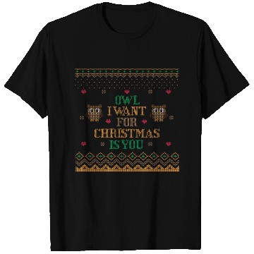 Discover OWL I WANT FOR CHRISTMAS IS YOU UGLY SWEATER T Shirts