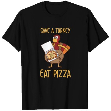 Discover Save A Turkey Eat Pizza For Thanksgiving Day T Shirts