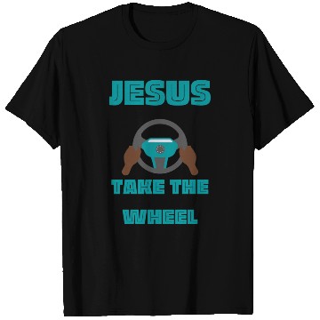 Discover Jesus take the wheel T Shirts
