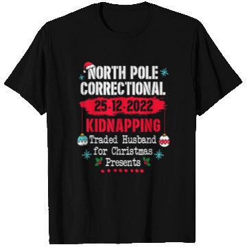 Discover North Pole Correctional Kidnapping Traded Husband T Shirts