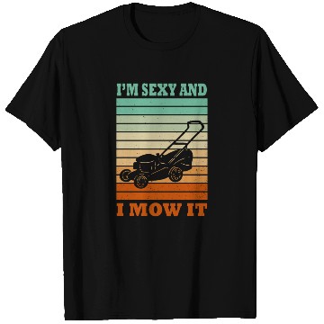 Discover I'm Sexy and I Mow It Lawn Mowing Gardening Lover T Shirts