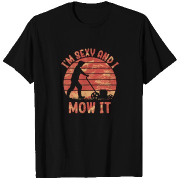 Discover I'm Sexy and I Mow It Lawn Mowing Gardening Lover T Shirts