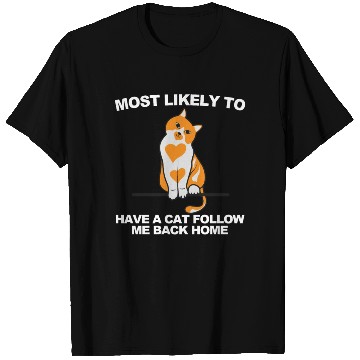 Discover Most Likely To Have A Cat Follow Me Back Home T Shirts