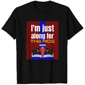 Discover I'm Just Along for the Ride! T Shirts