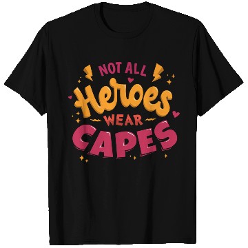 Discover Not all heroes wear capes T Shirts