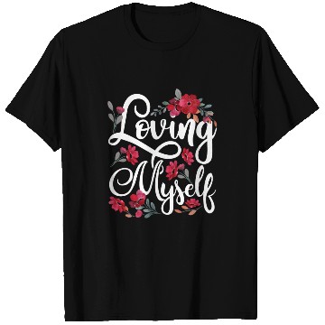 Discover Loving Myself Self Love Cute Positive T Shirts