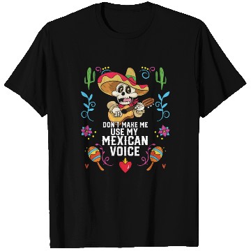 Discover Don't Make Me Use My Mexican Voice Mexico Pride T Shirts