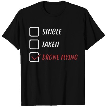 Discover Single Taken Drone Flying T Shirts