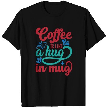 Discover coffee is like a hug in mug/ coffee meme T Shirts