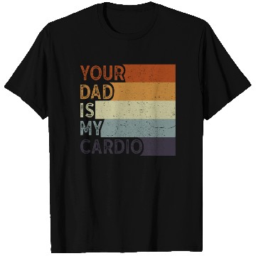 Discover Your Dad Is My Cardio Gym Exercise Humorous T Shirts