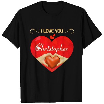 Discover I love you Christopher T Shirts