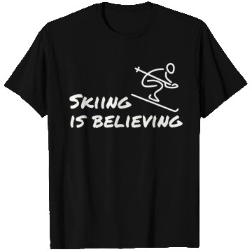 Discover Skiing is believing T Shirts