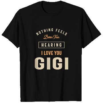 Discover I Love You Gigi - Grandma T Shirts