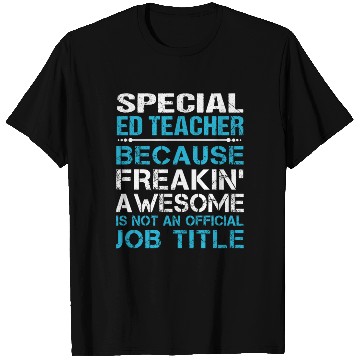 Discover Special Ed Teacher T Shirts - Freaking Awesome Gift