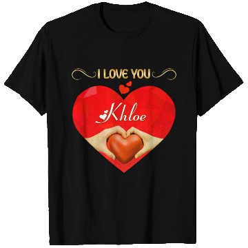 Discover I love you Khloe T Shirts