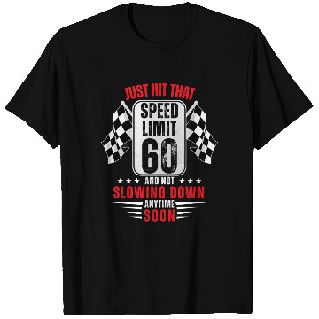 Discover 60th Birthday Speed Limit Sign 60 Years Old Racing T Shirts